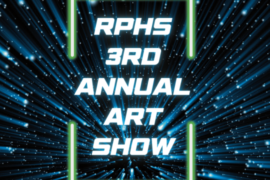 A graphic that reads RPHS 3rd annual art show.