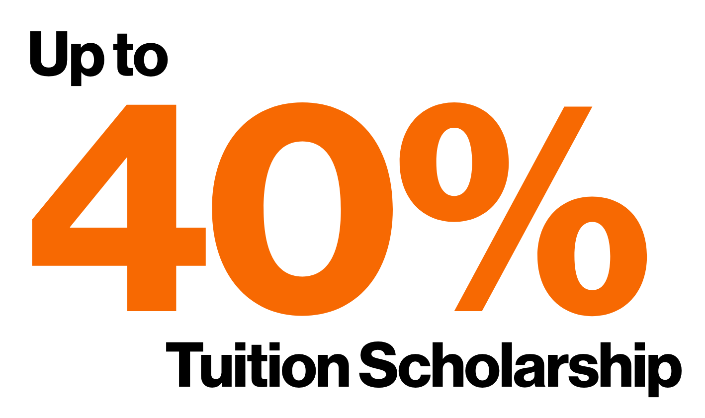 Up to 40% Tuition Scholarship