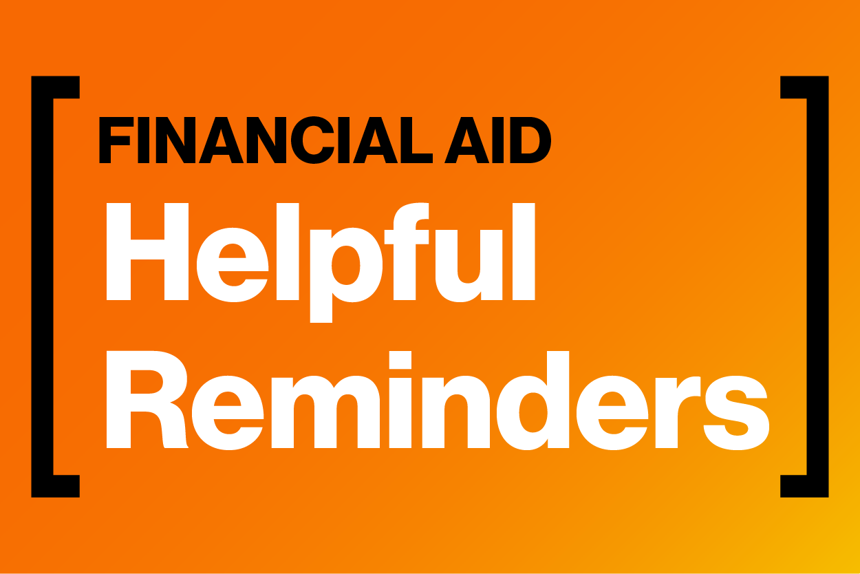 "Financial Aid Helpful Reminders" on a orange and yellow background
