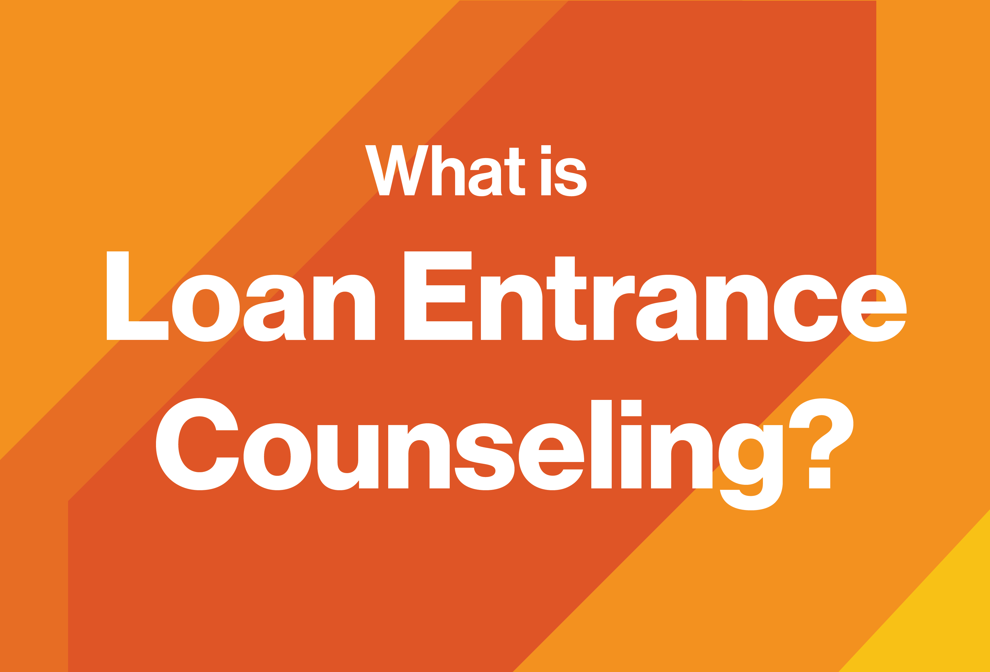 What is Loan Entrance Counseling?