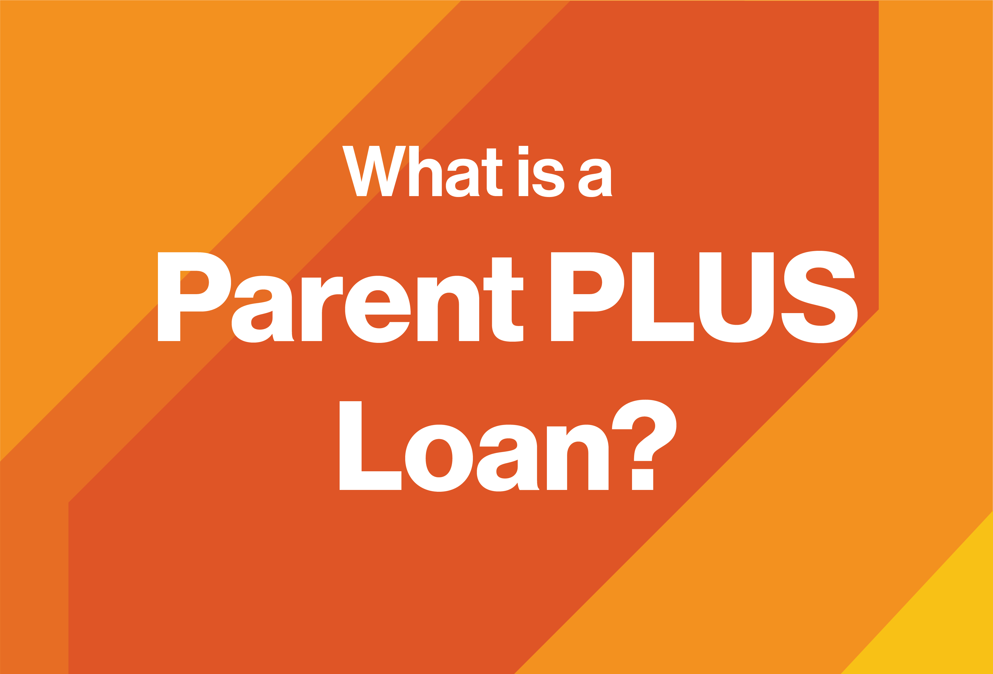 What is a Parent PLUS Loan?