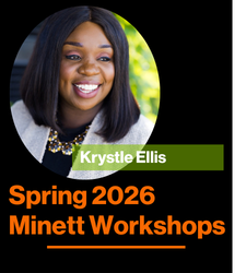Krystle Ellis. Spring 2026 Minett Workshops
