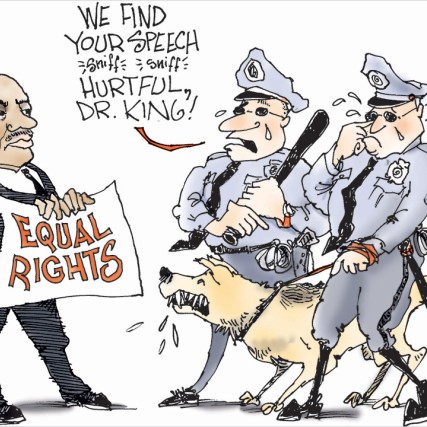 political cartoon with Martin Luther King Jr. holding a sign that reads: Equal Rights and two police officers saying: We find your speech hurtful, Dr. King.