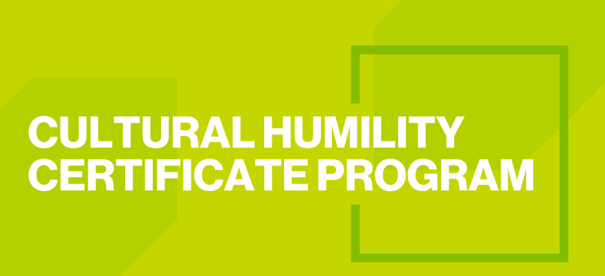 Green graphic with the text Cultural Humility Certificate Program