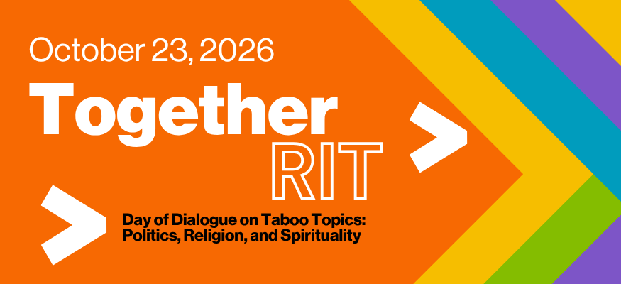 colorful orange graphic with the text: October 23, 2026. Together RIT: A Day of Dialogue. Taboo Topics: Politics, Religion and Spirituality