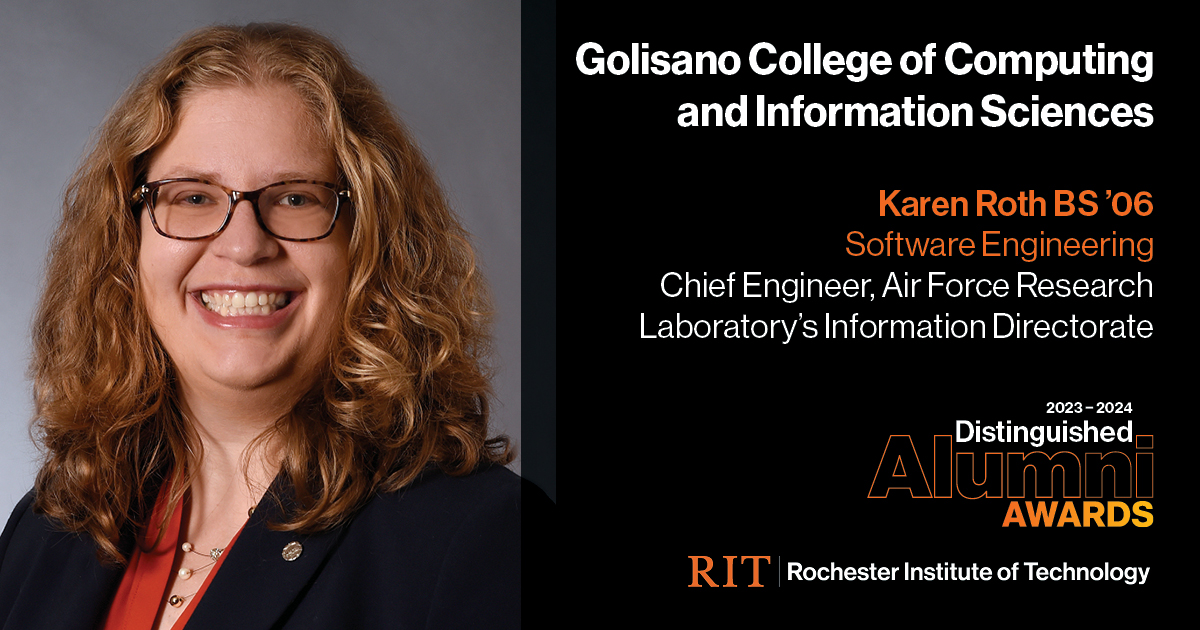 Image on Left: Head shot Karen Roth  Text on Right: Golisano College of Computing and Information Sciences Karen Roth, BS'06, Software Engineering, Chief Engineer, Air Force Research, Laboratory's Information Directorate, 2023-2024 Alumni Awards RIT | Rochester Institute of Technology