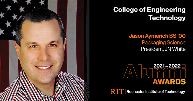 Image on Left: Head shot Jason Aymerich  Text on RIght: College of Engineering Technology Jason Aymerich BS '00 Packaging Science President, JN White 2021-2022 Alumni Awards RIT | Rochester Institute of Technology