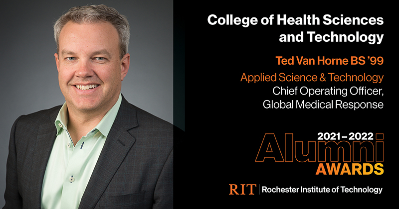 Image on Left: Head shot Ted Van Horne  Text on RIght: College of Health Sciences and Technology Ted Van Horne BS '99 Appliec Science & Technology Chief Operating Officer, lobal Medical Response 2021-2022 Alumni Awards RIT | Rochester Institute of Technology