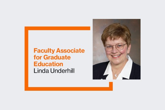Graphic with text: Faculty Associate for Graduate Education Linda Underhill