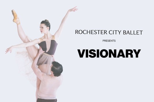 Rochester City Ballet promotional poster for 'Visionary,' featuring a male dancer lifting a female ballerina in an elegant pose with one leg extended, set against a minimalist background.