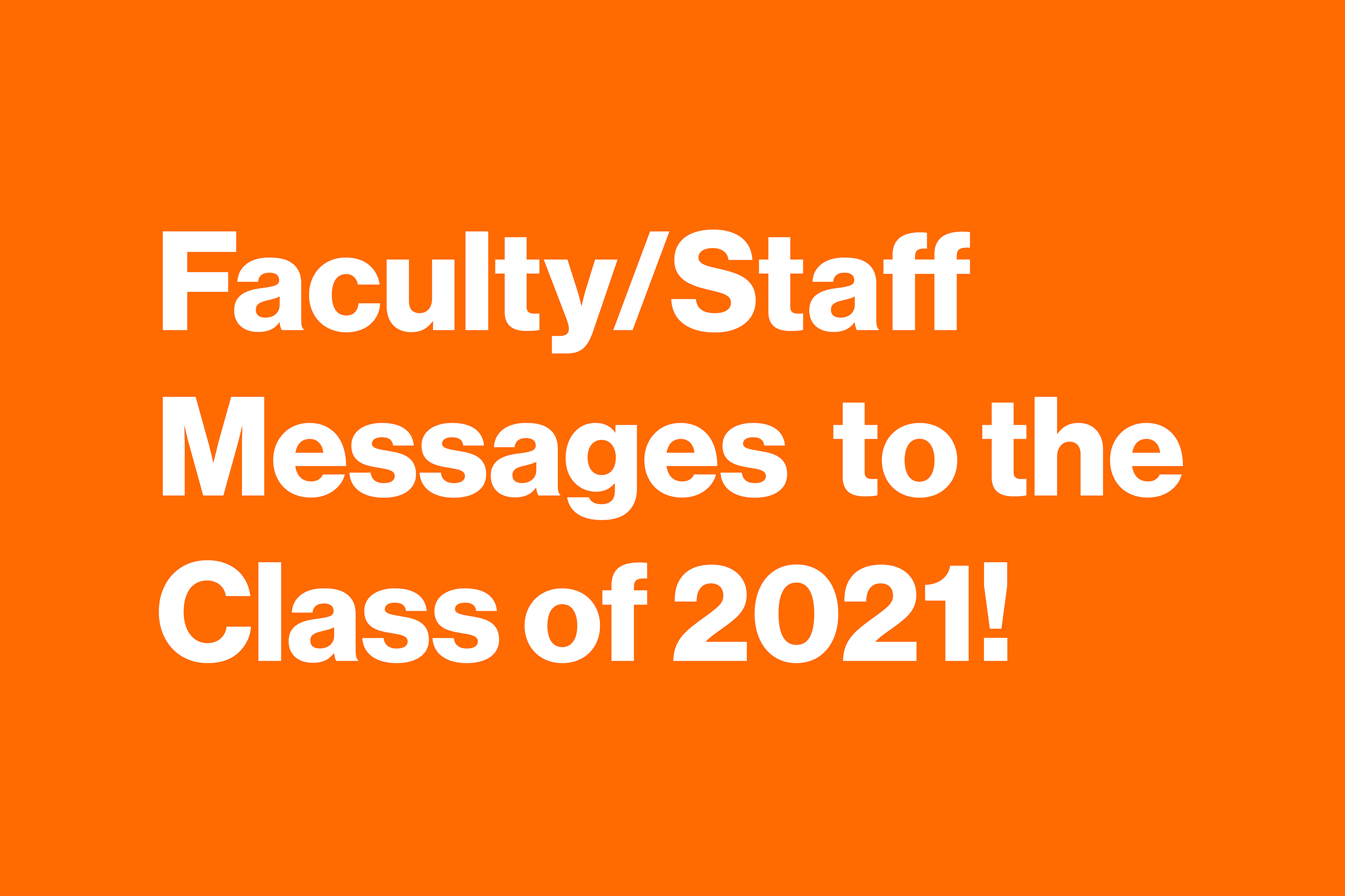 A graphic that reads Faculty/Staff Messages to the Class of 2021!