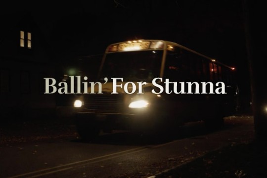 the words Ballin' for Stunna appear on a darkened background that shows a school bus at night.