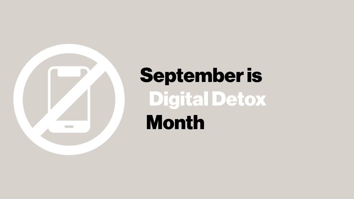 September is digital detox month with a graphic of a mobile phone crossed out.