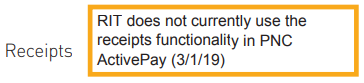 RIT does not currently use the receipts functionality in PNC ActivePay (3/1/19)