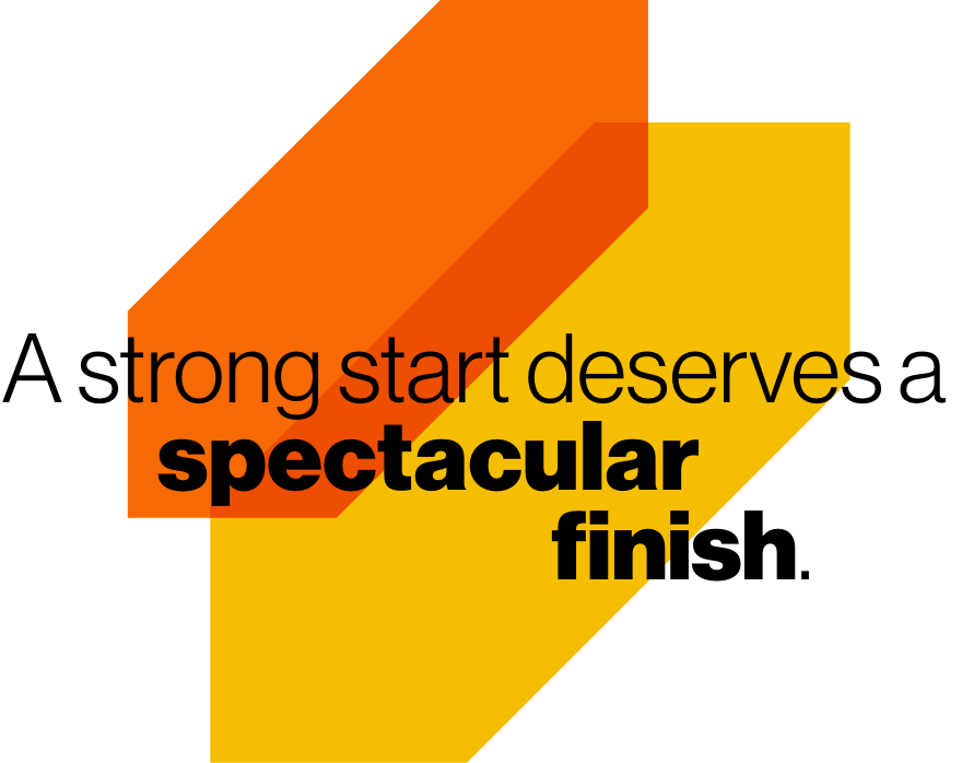 a strong start deserves a spectacular finish graphic