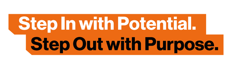 Step in with potential, step out with purpose.