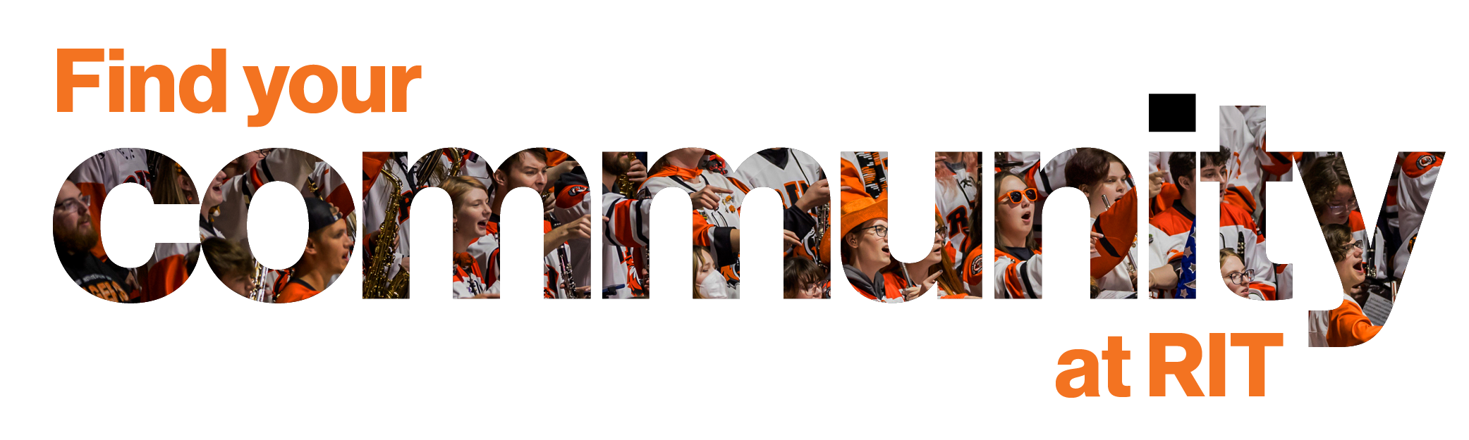 Graphic with the text “Find your community at RIT” overlaid with photos of students cheering at an RIT event.