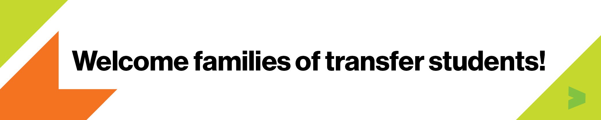 Welcome families of transfer students!