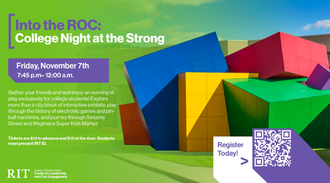 Poster for RIT’s ‘Into the ROC: College Night at the Strong’ event on Friday, November 7th, from 7:45 p.m. to 12:00 a.m.