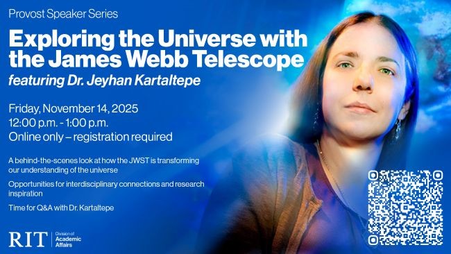 RIT Provost Speaker Series: Exploring the Universe with the James Webb Telescope. Online event with QR code for registration.