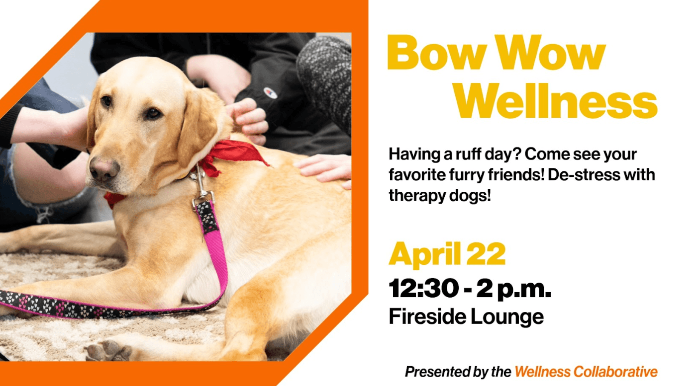 Flyer for “Bow Wow Wellness” with therapy dogs, April 22, 12:30–2 p.m., Fireside Lounge.