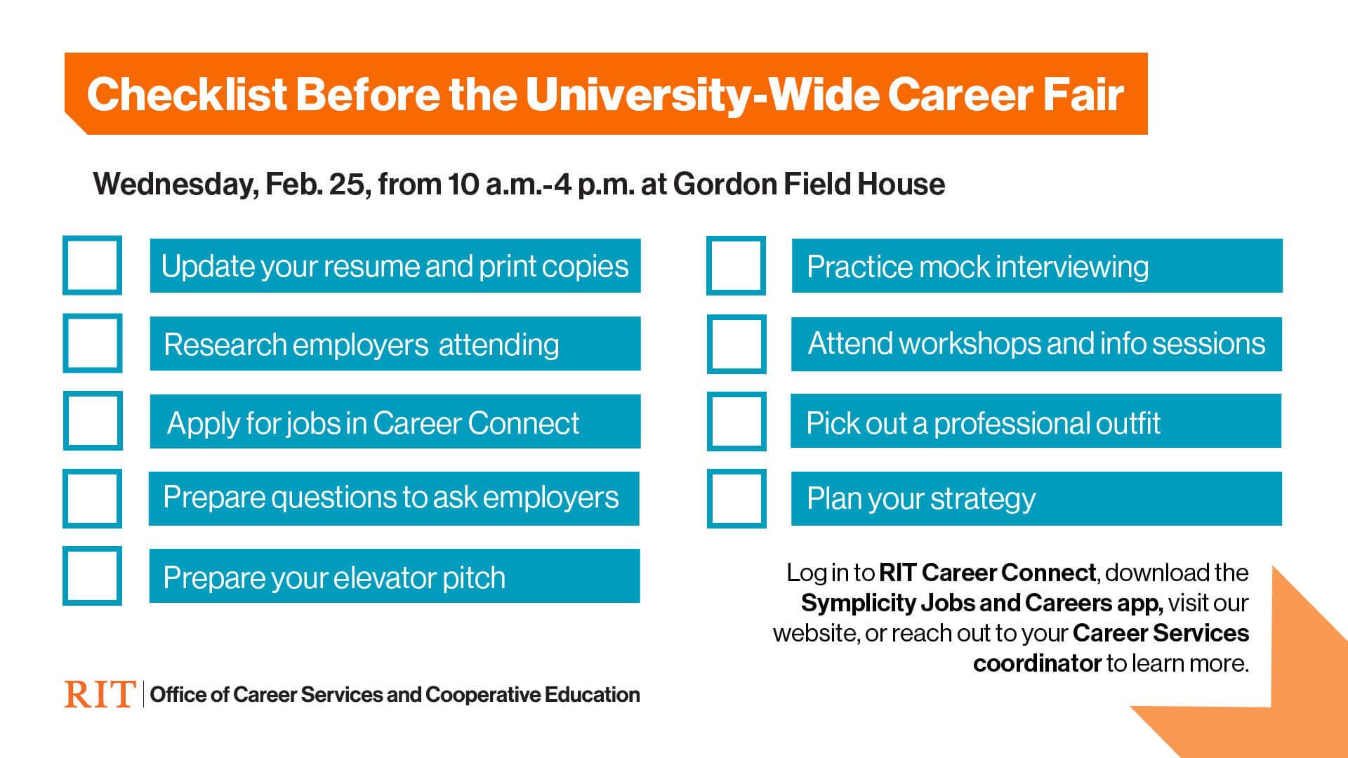 Checklist Before the University-Wide Career Fair: update/print resume, research employers, apply in Career Connect, prepare questions and elevator pitch, practice mock interviews, attend workshops, choose professional outfit, and plan strategy.