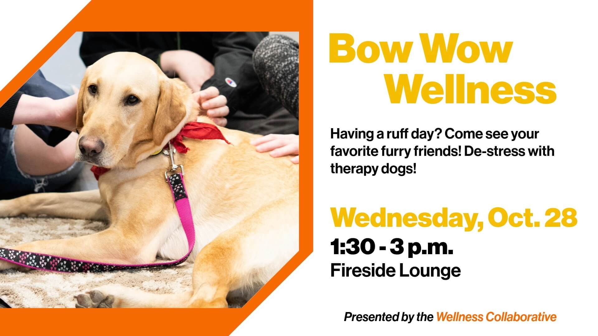 Promotional graphic for "Bow Wow Wellness" event on Wednesday, Oct. 28, 1:30–3 p.m. at Fireside Lounge. Features a therapy dog.
