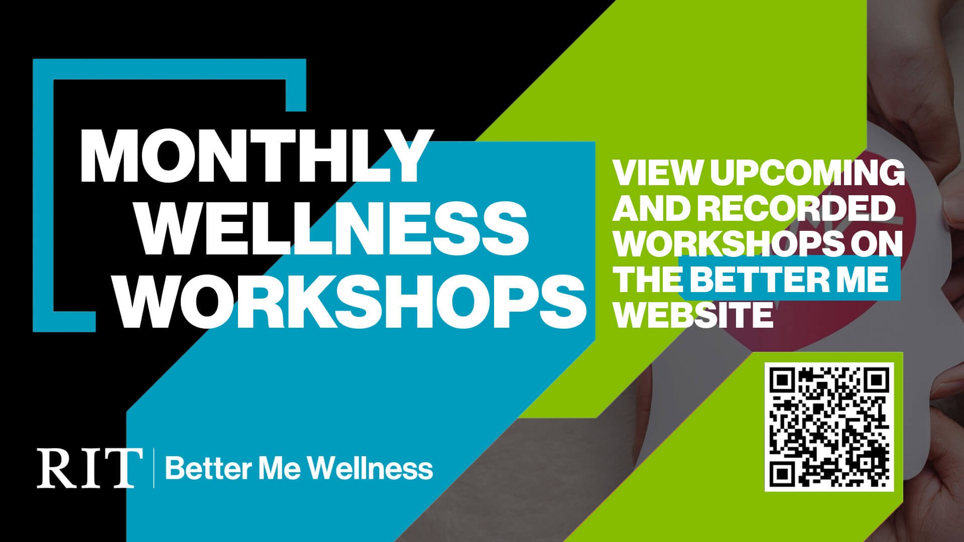 Graphic promoting RIT Better Me Wellness monthly workshops with link to view upcoming and recorded sessions. Link: https://www.rit.edu/betterme/mental-wellness