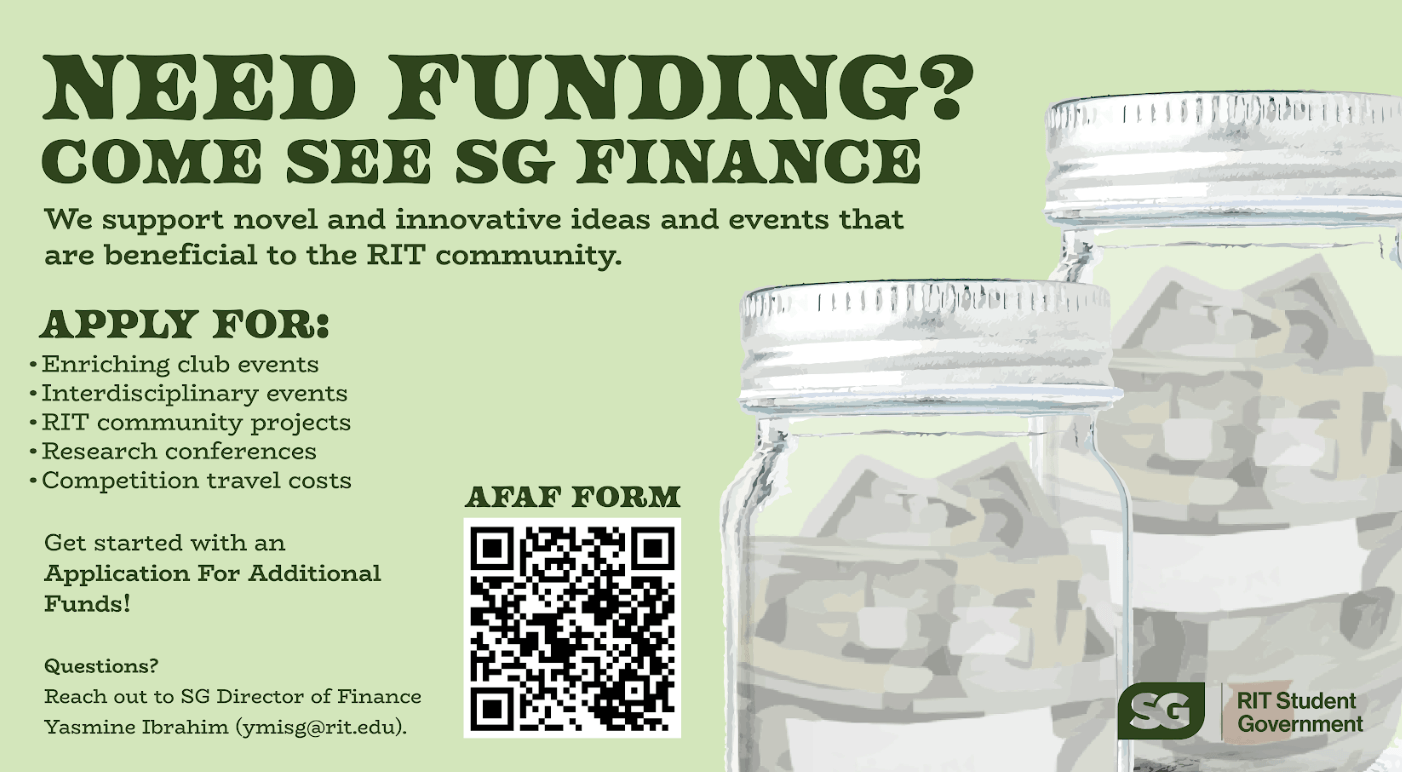 Poster titled “Need funding? Come see SG Finance” with a QR code: https://www.rit.edu/studentgovernment/finance-requests and a list of eligible funding uses, including club events, community projects, research conferences, and travel costs.