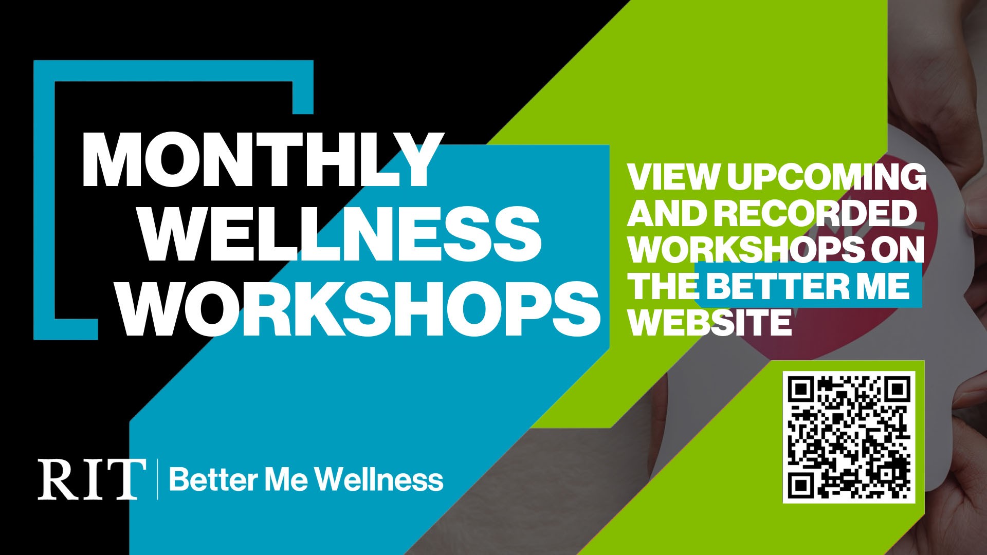 Wellness poster promoting monthly workshops with a QR code: https://www.rit.edu/betterme/mental-wellness, linking to upcoming and recorded sessions.