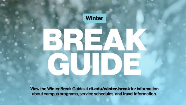 Winter Break Guide announcement with information about campus programs, service schedules, and travel details during the winter break at RIT, with a snowy background