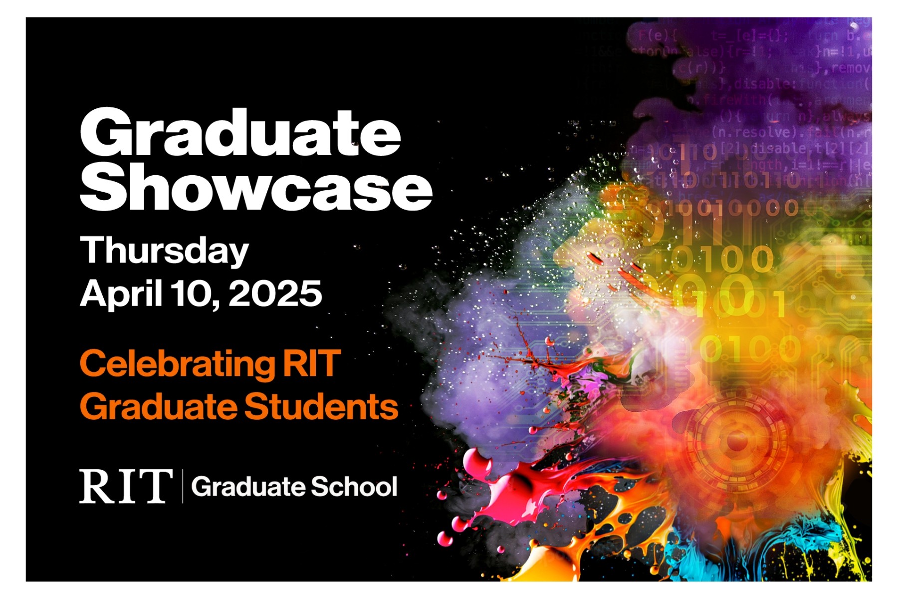 RIT Graduate showcase.Thursday, April 10th, 2025. Celebrating RIT Graduate Students.