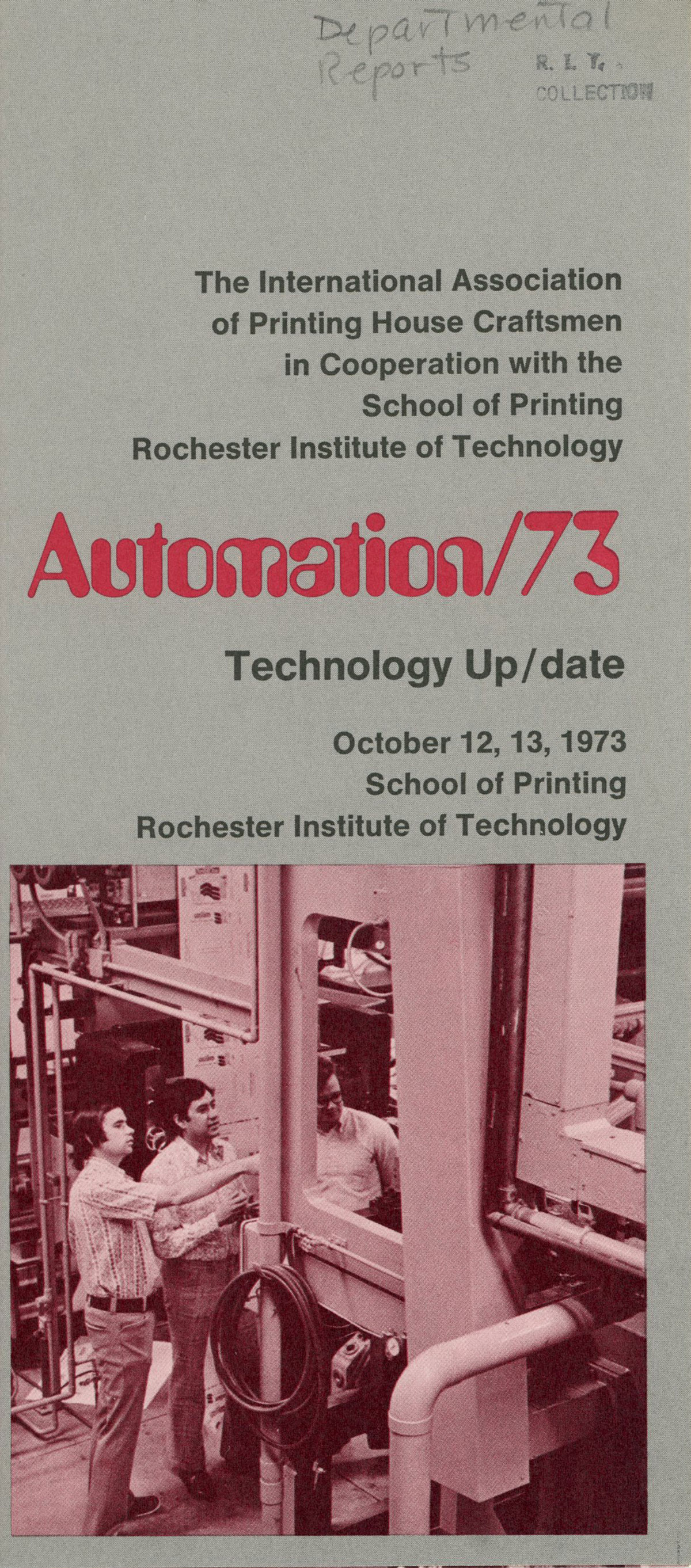 The International Association of Printing House Craftsmen in Cooperation with the School of Printing Rochester Institute of Technology Automation/73 Technology Up/date October 12, 13, 1973 School of Printing Rochester Institute of Technology