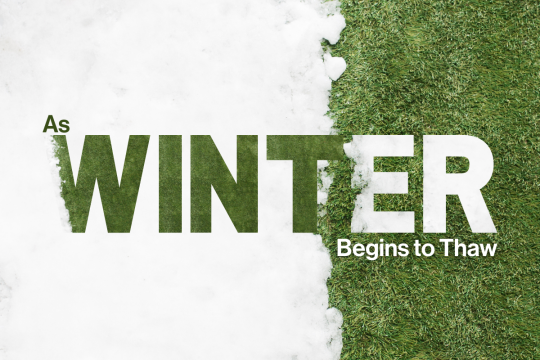 As Winter Begins to Thaw