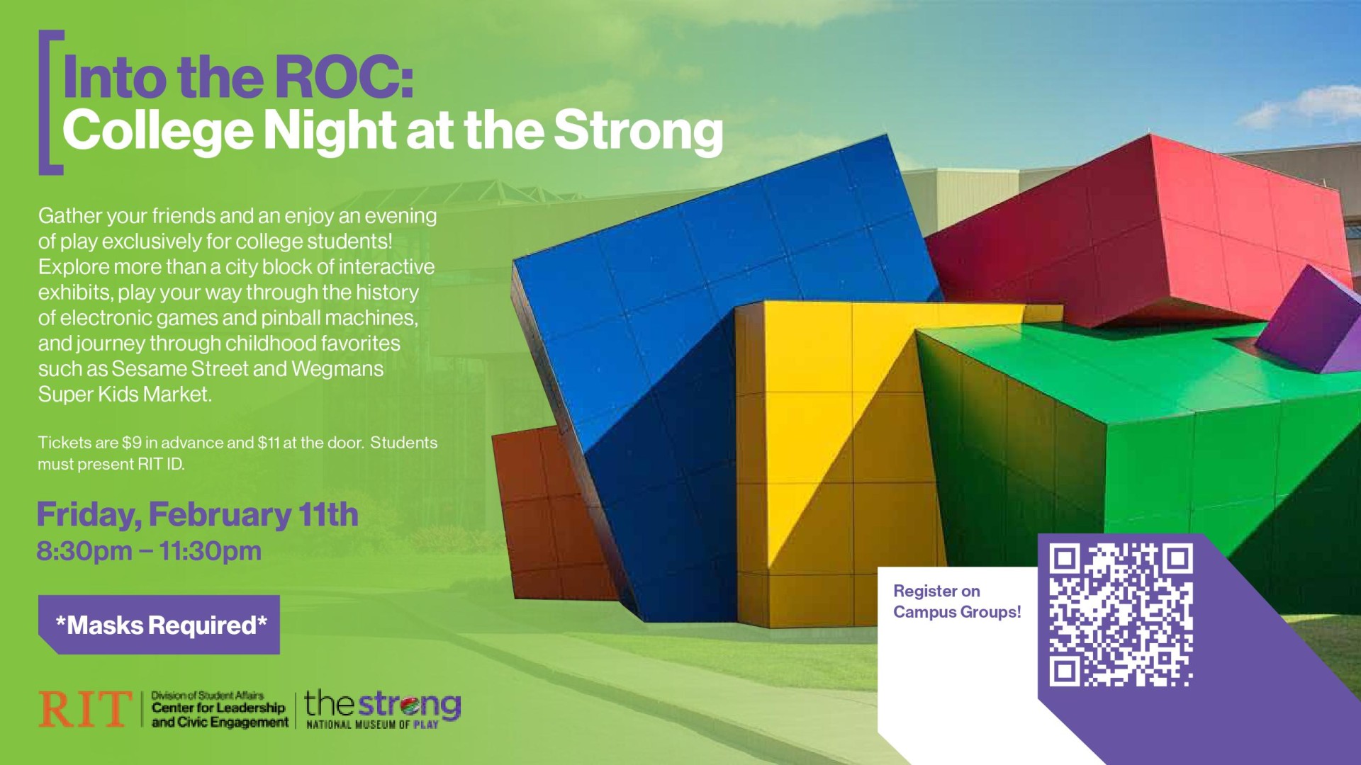 To the right of the image are the multiple, large colored blocks that compose the exterior of the Strong Museum of Play. The blocks are red, green, yellow, and blue. In the bottom right of the image inside a purple rectangle is  a QR code to register for the event on CampusGroups. To the left of the image, written on a green background, is the information about the event. In the bottom left of the image are the graphics for the Strong Museum and the Center for leadership & Civic Engagement.
