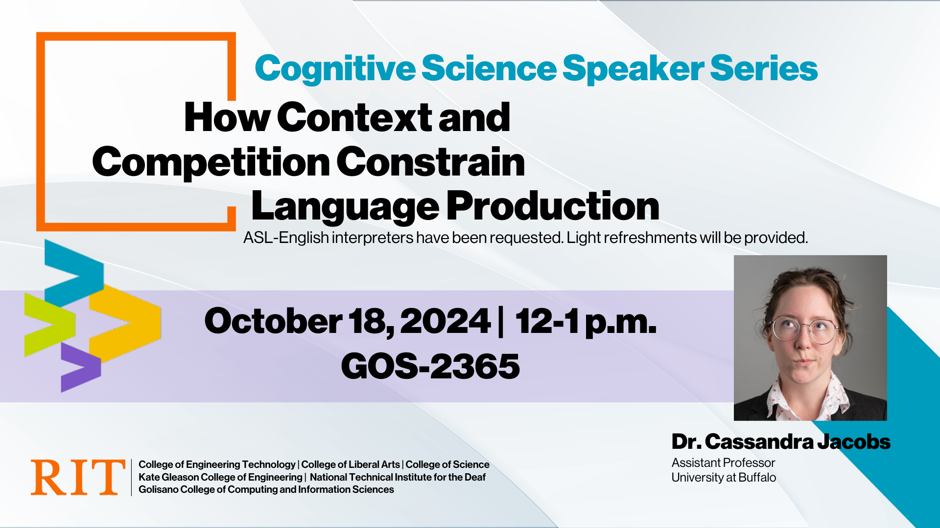 White geometric background with an orange box and the title of the talk coming out of the box. Blue, green, yellow, and purple greater than signs pointing to the date, time, and location. A picture of the speaker and text below his picture with his name and title. RIT logo and college names next to it.