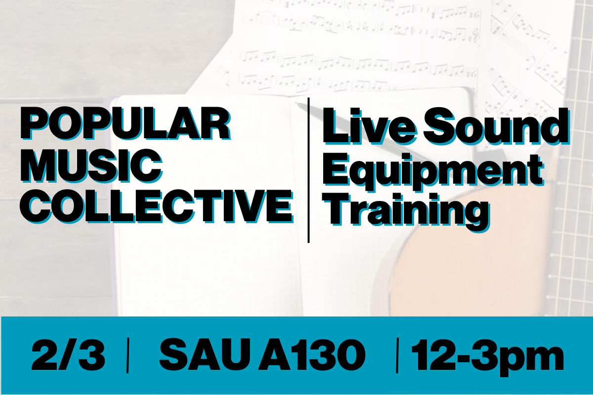 Popular Music Collective Live Sound equipment training. 2/3 from 12-3pm in SAU A130