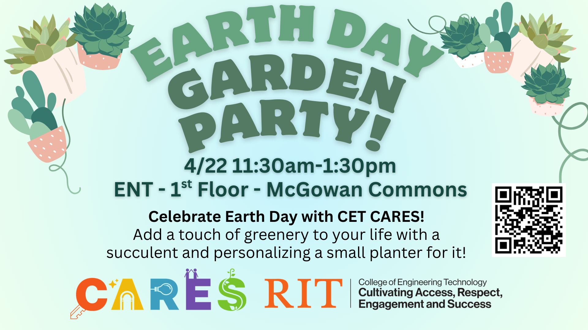 Flyer for Earth Day Garden Party on April 22, 11:30am-1:30pm at McGowan Commons, featuring succulents, a QR code, and colorful logos.