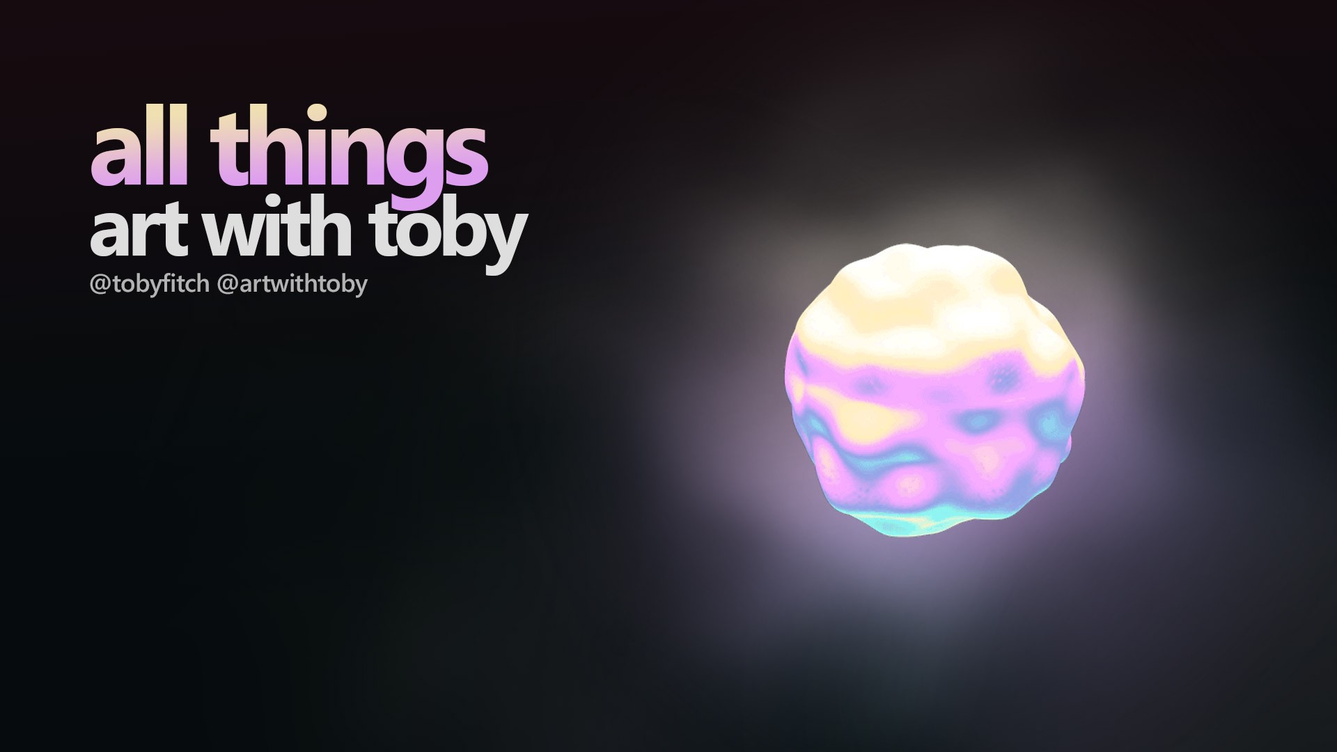 ID: The background is black. The white, pink, and blue sphere is glowing. Text in purple and white reads: all things, art with toby, @tobyfitch @artwithtoby
