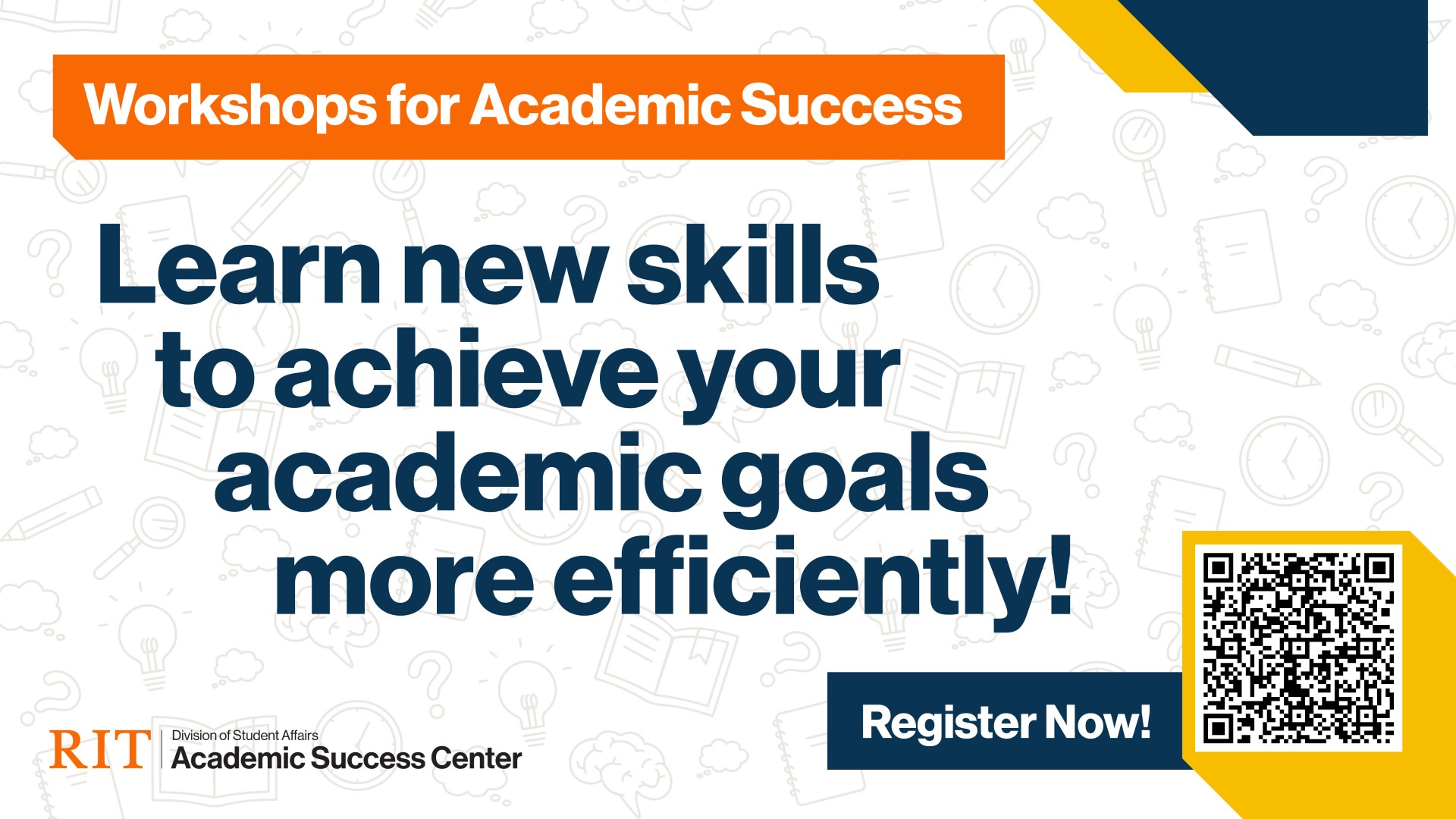 Workshops for Academic Success. Learn new skills to achieve your academic goals more efficiently!