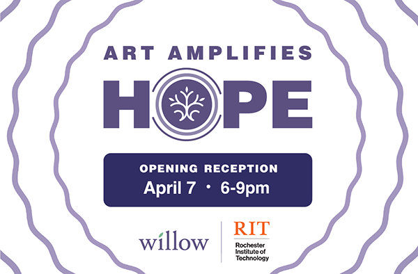 A graphic that reads Art Amplifies Hope, with the Willow and RIT logos.