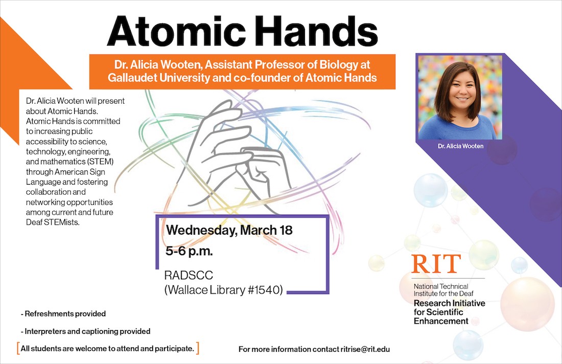 “Atomic Hands: Dr. Alicia Wooten, Assistant Professor of Biology at Gallaudet University and co-founder of Atomic Hands” [On the right, picture of Alicia smiling. In the background, Atomic Hands logo which is its name sign with a rainbow-colored atom symbol.]