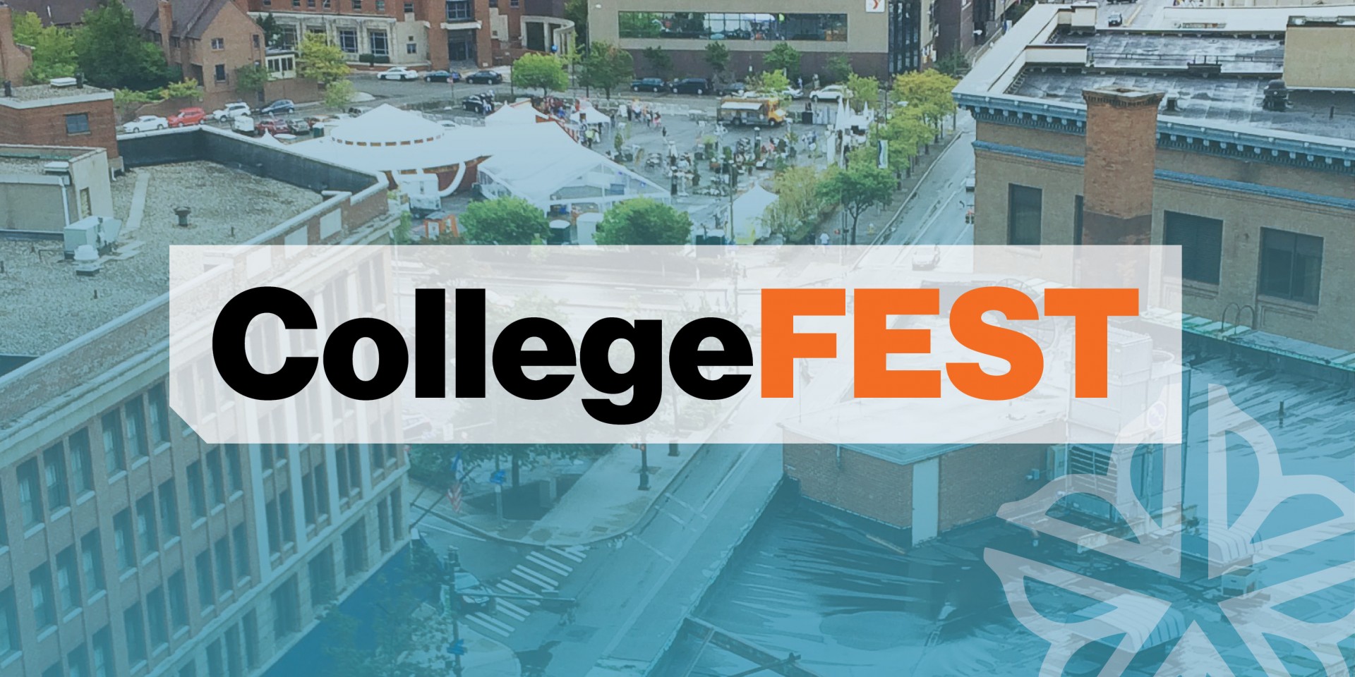 In the foreground, the word College Fest fills the center of the image. Behind this, an aerial image of a city block in downtown Rochester with tents set up. In the bottom right corner of the image is the Rochester flower logo.