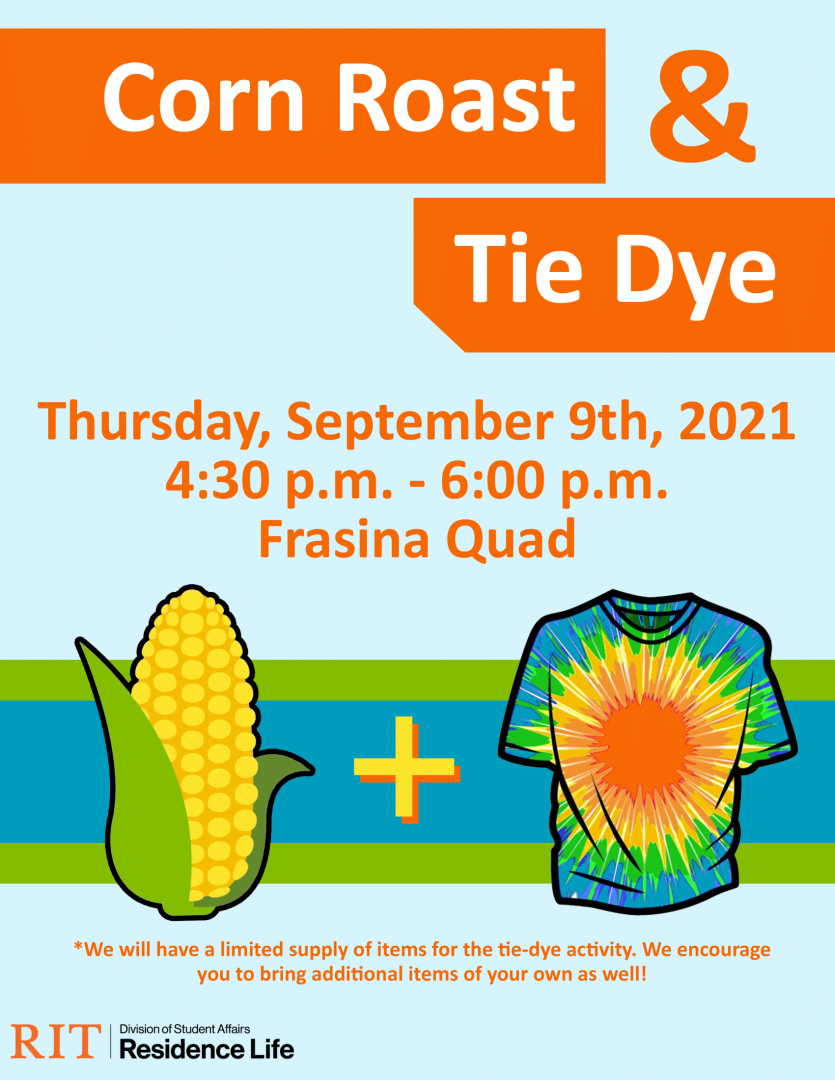 light blue background, with dark blue and green stripes at the bottom, small cartoon style drawing of an ear of corn and a tie dye shirt. Text reads: Corn Roat & Tie Dye, Thursday September 9th, 2021 4:30-6:00pm, Frisina Quad