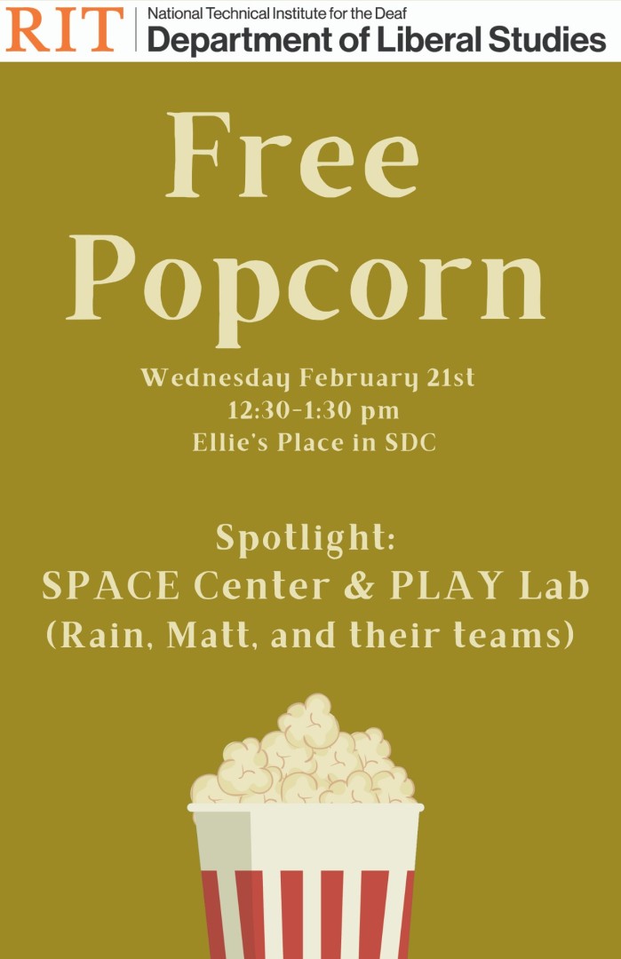[ID: The image shows DLS's logo positioned on top. The flyer has an army green background with large cream-colored text near the top center reading: "Free Popcorn." Below it, smaller cream text reads: "Wednesday February 21st, 12:30-1:30 pm, Ellie's Place in SDC". Underneath, slightly larger cream-colored font displays: 'Spotlight: SPACE Center/PLAY Lab with Rain, Matt and their teams'. An image of a red and white striped container partially shown at the bottom center is filled with a heap of popcorn kernel