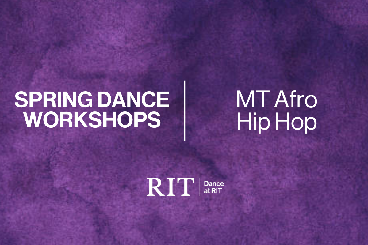 Spring Dance Workshops, MT Afro Hip Hop, Dance at RIT Logo