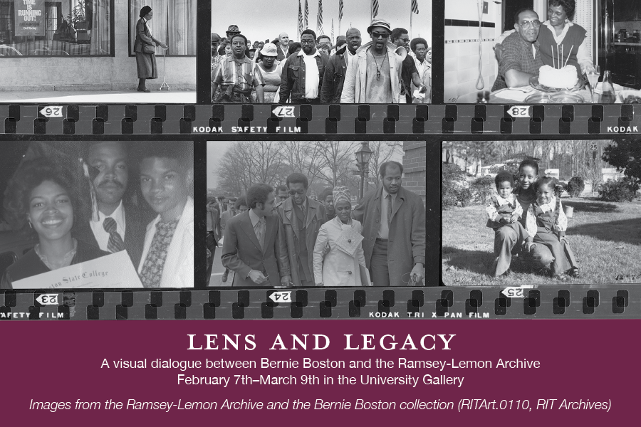 Top half of image are black and white photographs and the bottom half has a background of purple with text: Lens and Legacy: A visual dialog between Bernie Boston and the Ramsey-Lemon Archive, February 7th-March 9th in the University Gallery.  Photos citation: Images from the Ramsey -Lemon Archive and the Bernie Boston collection (RITArt.0110, RIT Archives)