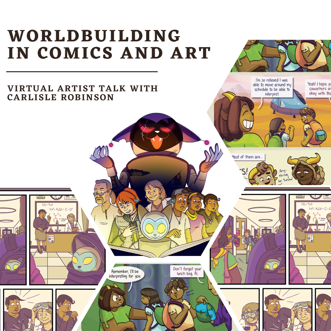 ID: The background is white. All comic images are in hexagon. Images indicate people in diversity talking to each other and the gray robot cat with blue face and yellow eyes is almost in each image. There is another big robot cat with red eyes standing above people with the robot cat reading a book in the middle. Text in black reads: Worldbuilding in Comics and Art. Virtual Artist Talk with Carlisle Robinson.