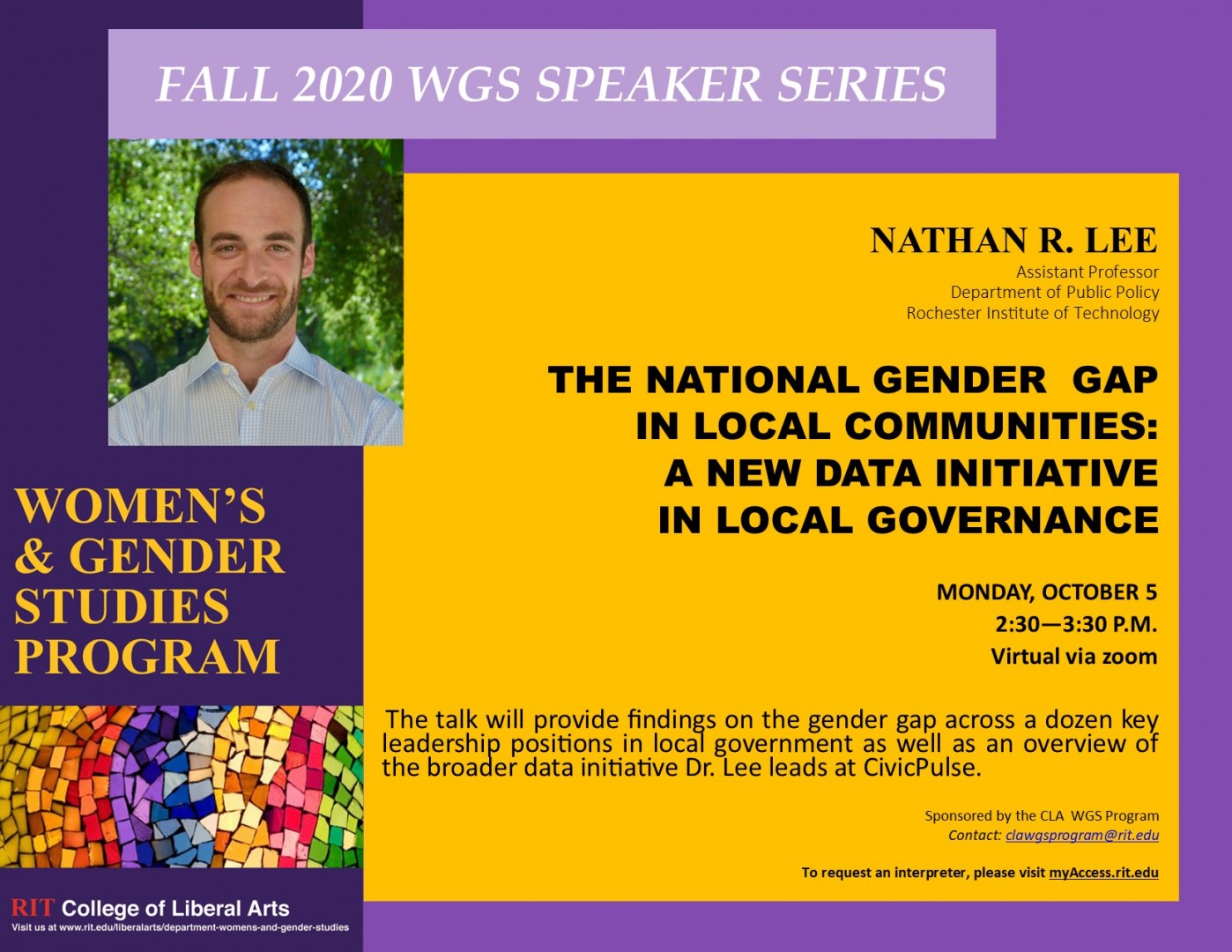 <strong>NATHAN R. LEE</strong> Assistant Professor  Department of Public Policy Rochester Institute of Technology   <strong>THE NATIONAL GENDER  GAP  IN LOCAL COMMUNITIES: A NEW DATA INITIATIVE  IN LOCAL GOVERNANCE</strong>  <strong>MONDAY, OCTOBER 5 2:30—3:30 P.M.</strong> Virtual via zoom