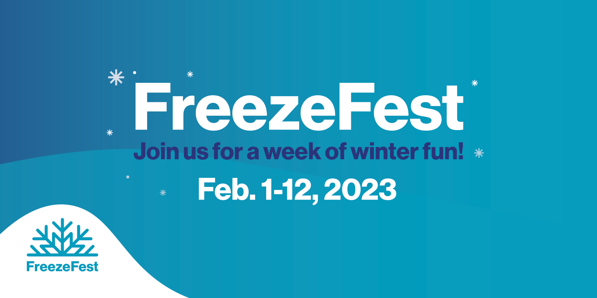 FreezeFest Join us for a week of winter fun! Feb. 1-12, 2023
